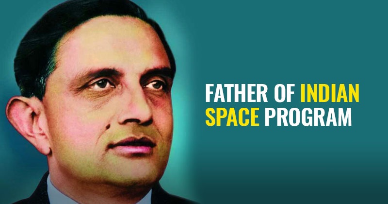 Everything You Need To Know About Dr. Vikram Sarabhai - The Father Of ...